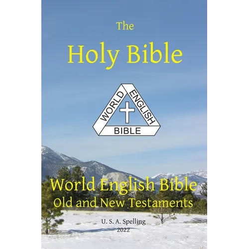 Holy Bible: World English Bible Old and New Testaments U. S. A. Spelling - Paperback
