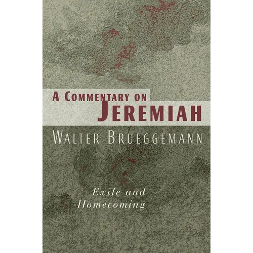 A Commentary on Jeremiah: Exile and Homecoming - Paperback