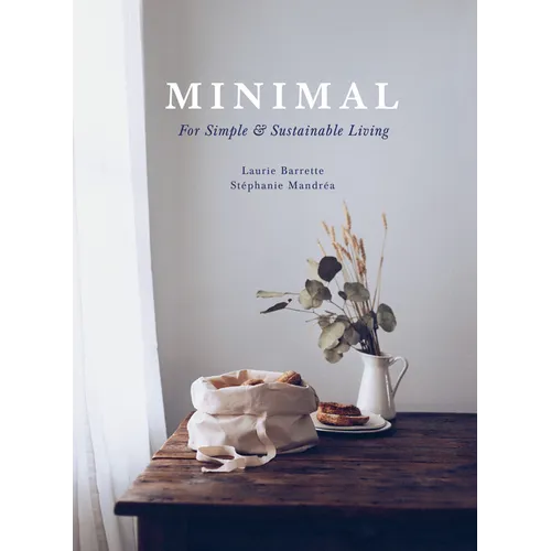 Minimal: For Simple and Sustainable Living - Hardcover