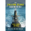 The Collins Class Submarine Story: Steel, Spies and Spin - Hardcover