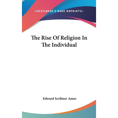 The Rise Of Religion In The Individual - Hardcover