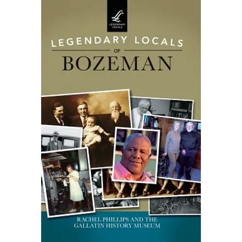 Legendary Locals of Bozeman - Hardcover