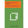 The Bent Family in America: Being Mainly a Genealogy of the Descendants of John Bent Who Settled in Sudbury, Massachusetts, in 1638 - Paperback