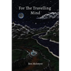 For the Travelling Mind: Short Stories, Poems and Thoughts - Paperback