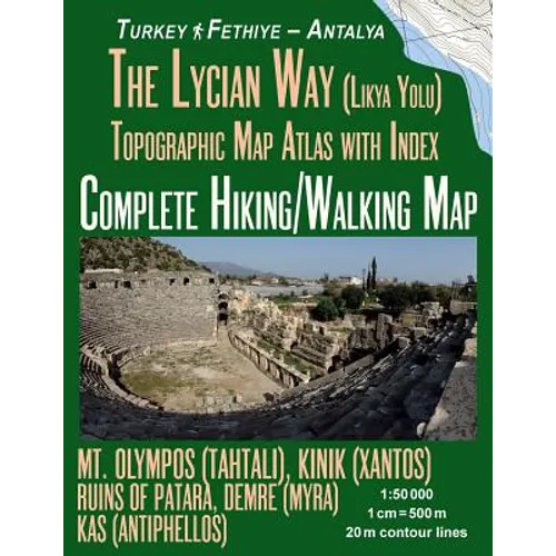 The Lycian Way (Likia Yolu) Topographic Map Atlas with Index 1: 50000 Complete Hiking/Walking Map Turkey Fethiye - Antalya Mt. Olympos (Tahtali), Kini - Paperback