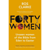 Forty Women: Unseen Women of the Bible from Eden to Easter - Paperback