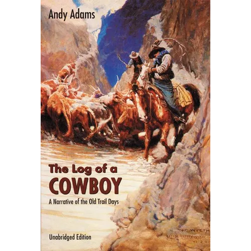 The Log of a Cowboy: A Narrative of the Old Trail Days - Paperback