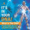 It's In Your DNA! What Is DNA? - Biology Book 6th Grade Children's Biology Books - Paperback