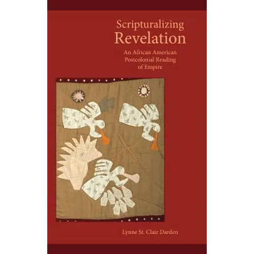 Scripturalizing Revelation: An African American Postcolonial Reading of Empire - Hardcover