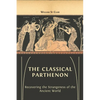The Classical Parthenon: Recovering the Strangeness of the Ancient World - Paperback