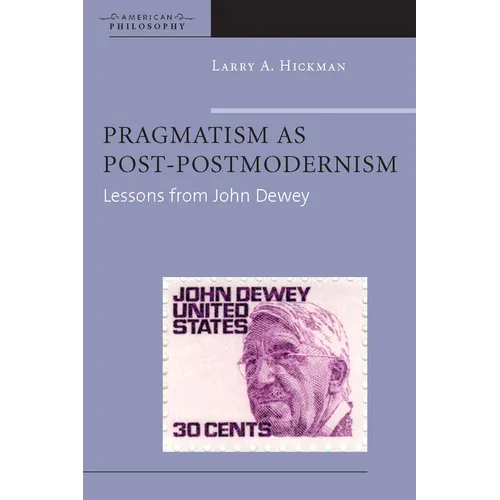 Pragmatism as Post-Postmodernism: Lessons from John Dewey - Paperback