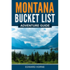 Montana Bucket List Adventure Guide - Paperback
