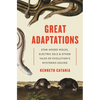 Great Adaptations: Star-Nosed Moles, Electric Eels, and Other Tales of Evolution's Mysteries Solved - Paperback