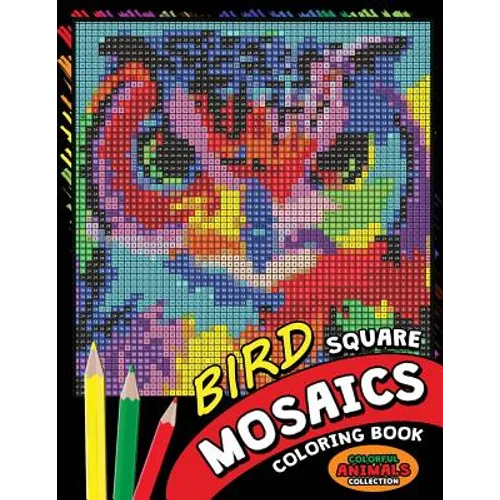 Bird Square Mosaics Coloring Book: Colorful Animals Coloring Pages Color by Number Puzzle - Paperback