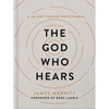 The God Who Hears: A 40-Day Prayer Devotional - Hardcover