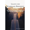 Leave No Marriage Behind!!!: Navigating the Trials & Tribulations for Lifelong Relationship Success - Paperback