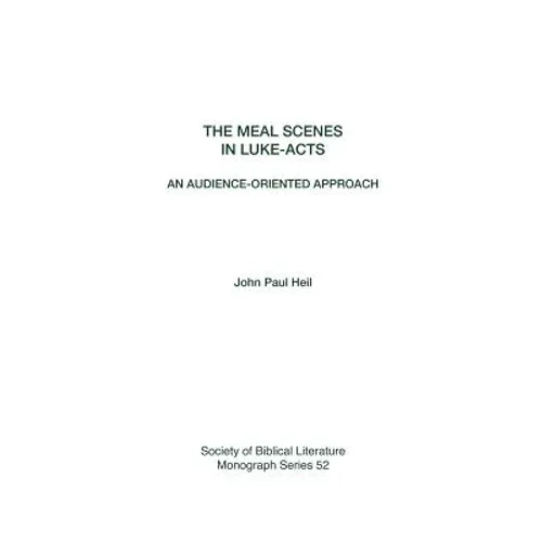 The Meal Scenes in Luke-Acts: An Audience-Oriented Approach - Paperback