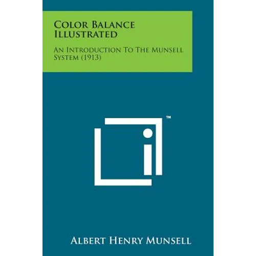 Color Balance Illustrated: An Introduction to the Munsell System (1913) - Paperback