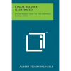 Color Balance Illustrated: An Introduction to the Munsell System (1913) - Paperback