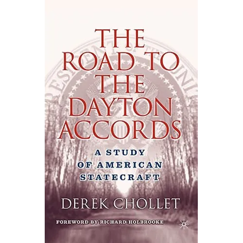 The Road to the Dayton Accords: A Study of American Statecraft - Hardcover