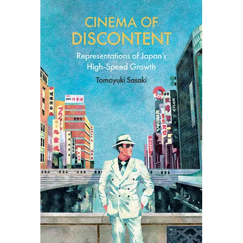 Cinema of Discontent: Representations of Japan's High-Speed Growth - Paperback
