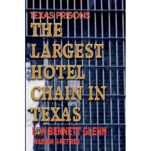 Texas Prisons: The Largest Hotel Chain in Texas - Paperback