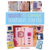 Quick and Clever Instant Cards: Over 65 Time-Saving Designs - Paperback