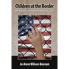 Children at the Border: An American Human Rights Crisis - Paperback