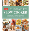 The Complete Slow Cooker: From Appetizers to Desserts - 400 Must-Have Recipes That Cook While You Play (Orwork) - Paperback