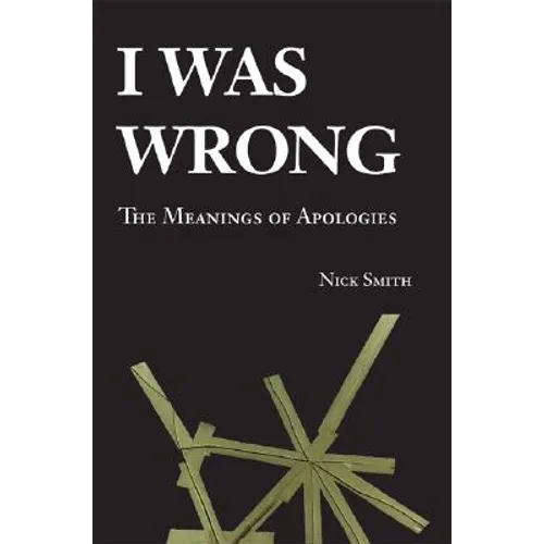 I Was Wrong: The Meanings of Apologies - Paperback