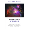 Wisdom's Wonder: Character, Creation, and Crisis in the Bible's Wisdom Literature - Paperback