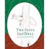 Two Poets and a Squirrel: A Poetry Collection that Inspires, Connects, and Celebrates Multigenerational Bonding - Paperback