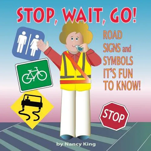 Stop, Wait, Go!: Road Signs and Symbols It's Fun to Know! - Paperback