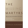 Missing Martyrs: Why Are There So Few Muslim Terrorists? - Hardcover