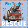 Fire Trucks Rescue - Board Book