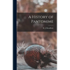 A History of Pantomime - Hardcover