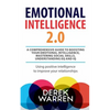 Emotional Intelligence 2.0: A comprehensive Guide to Boosting your Emotional Intelligence, Mastering social skills, Understanding EQ and IQ [Using - Paperback