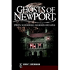 Ghosts of Newport: Spirits, Scoundres, Legends and Lore - Paperback