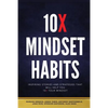 10x Mindset Habits: Inspiring Stories and Strategies That Will Help You Lead with Success - Paperback