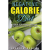 Negative Calorie Diet: Lose Up To 10 Pounds a Week and Improve Your Health and Energy (Negative Calorie Diet Book Series) - Paperback