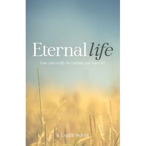 Eternal Life: Can you really be certain you have it? - Paperback