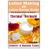 Lotion Making: 25 Lotion Recipe Guide for Beginners Hobby or Business - Paperback