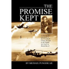 The Promise Kept: A story of life and death in the 91st Bomb Group (H) and in the Eighth Air Force in World War II - Paperback