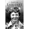 Amelia Earhart: A Life from Beginning to End - Paperback