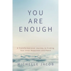 You Are Enough: A Transformational Journey to Finding Your Inner Happiness and Peace - Paperback