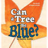 Can a Tree Be Blue? - Hardcover