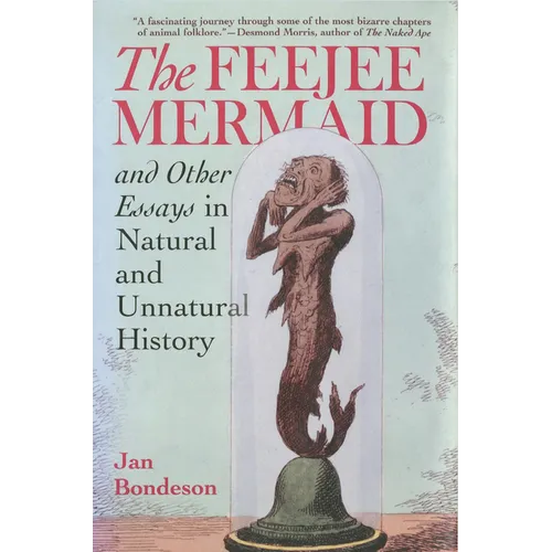The Feejee Mermaid and Other Essays in Natural and Unnatural History - Paperback