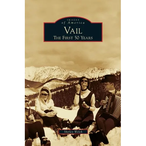 Vail: The First 50 Years - Hardcover