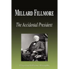 Millard Fillmore - The Accidental President (Biography) - Paperback