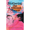 Mothering the Crescent Moons: Our Journey with Sickle Cell Anemia - Hardcover